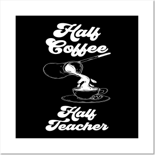 Half Coffee Half Teacher Groovy Inspirational Quotes Teacher Posters and Art